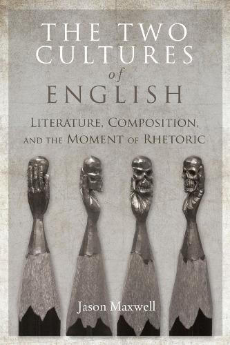 The Two Cultures of English – Literature, Composition, and the Moment of Rhetor…