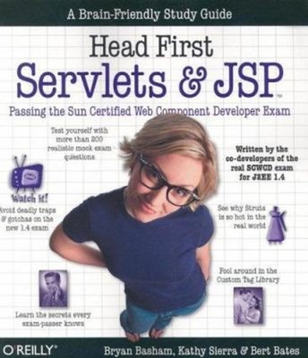 Head First Servlets and JSP : Passing the Sun Certified Web Compo