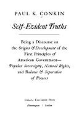 Self-Evident Truths : Being a Discourse on the Origins and Develo