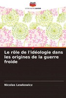 Le RôLe De L'idéOlogie Dans Les Origines De La Guerre Froide Nicolas Lewkowicz