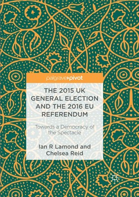 The 2015 UK General Election and the 2016 EU Referendum | Ian R. Lamond (u. a.)