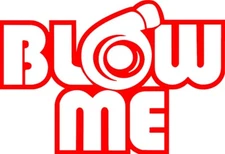 Blow Me vinyl decal sticker turbo fast car jdm sport car tuner psi boost life