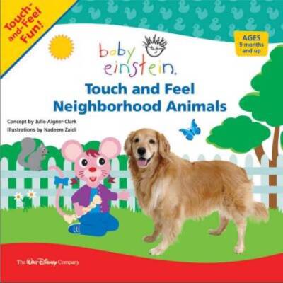 Touch and Feel Neighborhood Animals by Julie Aigner-Clark (2008