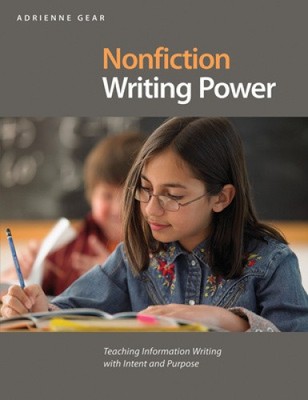 Nonfiction Writing Power: Teaching Information Writing with Intent and Purpose