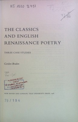The Classics and English Renaissance Poetry: Three Case Studies. Braden, Gordon: