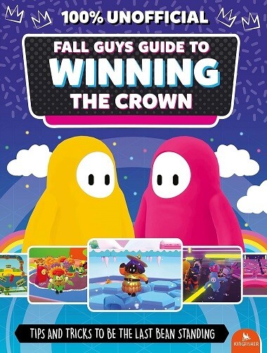 Fall Guys Guide to Winning the Crown By Eddie Robson NEW Electronic Games Book