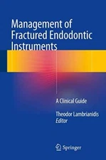 Management of Fractured Endodontic Instruments: A Clinical Guide