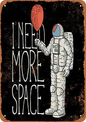 METAL SIGN - Astronaut I Need More Space -- Vintage Look