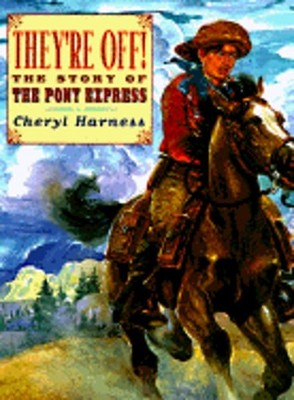 They're Off!: The Story of the Pony Express by Cheryl Harness: Used