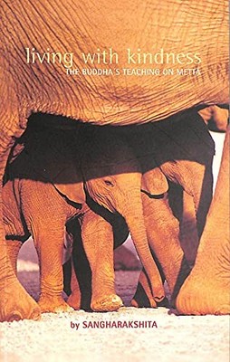 Living with Kindness: The Buddha's Teaching on Metta by Bikshu Sangharakshita