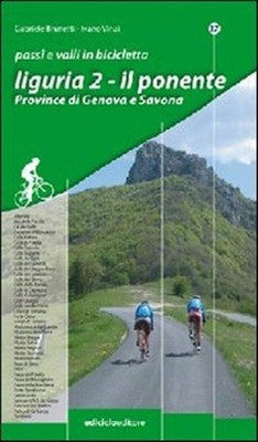 Fahrradpässe und Täler. Ligurien. Vol. 2 - Brunetti Gabriele, Vinai Ivano