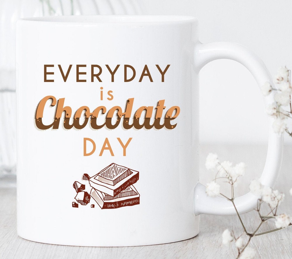Chocolate Day Everyday Mug Chocolate Mug Chocolate Lover Gift Chocolate Coffee Chocolate Day Everyday Mug Chocolate Mug Chocolate Lover Gift Chocolate Coffee