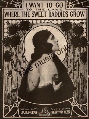 1920 I Want to Go to the Land Where the Sweet Daddies Grow -Von Tilzer Very Rare