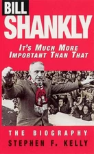 Bill Shankly: It's Much More Important Than That: The Biography by Stephen F. Ke