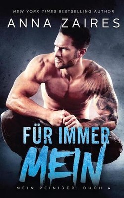 Fr immer Mein (Mein Peiniger 4): Mein Peiniger: Buch 4 by Anna Zaires (German) P