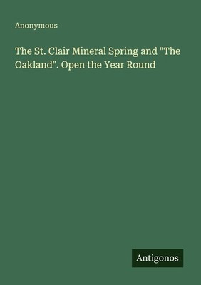The St. Clair Mineral Spring and ''The Oakland''. Open the Year Round Anonymous
