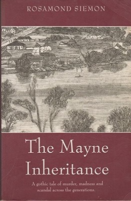 Mayne Inheritance: A Gothic Tale of Murder, Madness and Scandal Across the Gener