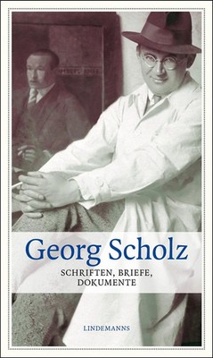 Georg Scholz | Schriften, Briefe, Dokumente, Lindemanns Bibliothek 151 | Scholz