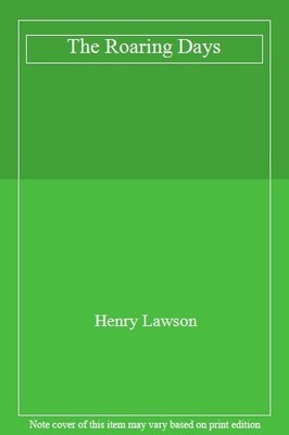 The Roaring Days,Henry Lawson, Peter Lawson