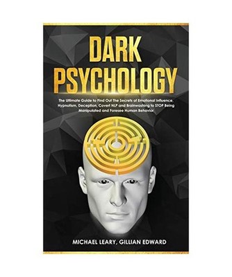 Dark Psychology: Ultimate Guide to Find Out The Secrets of Psychology, Persuasio