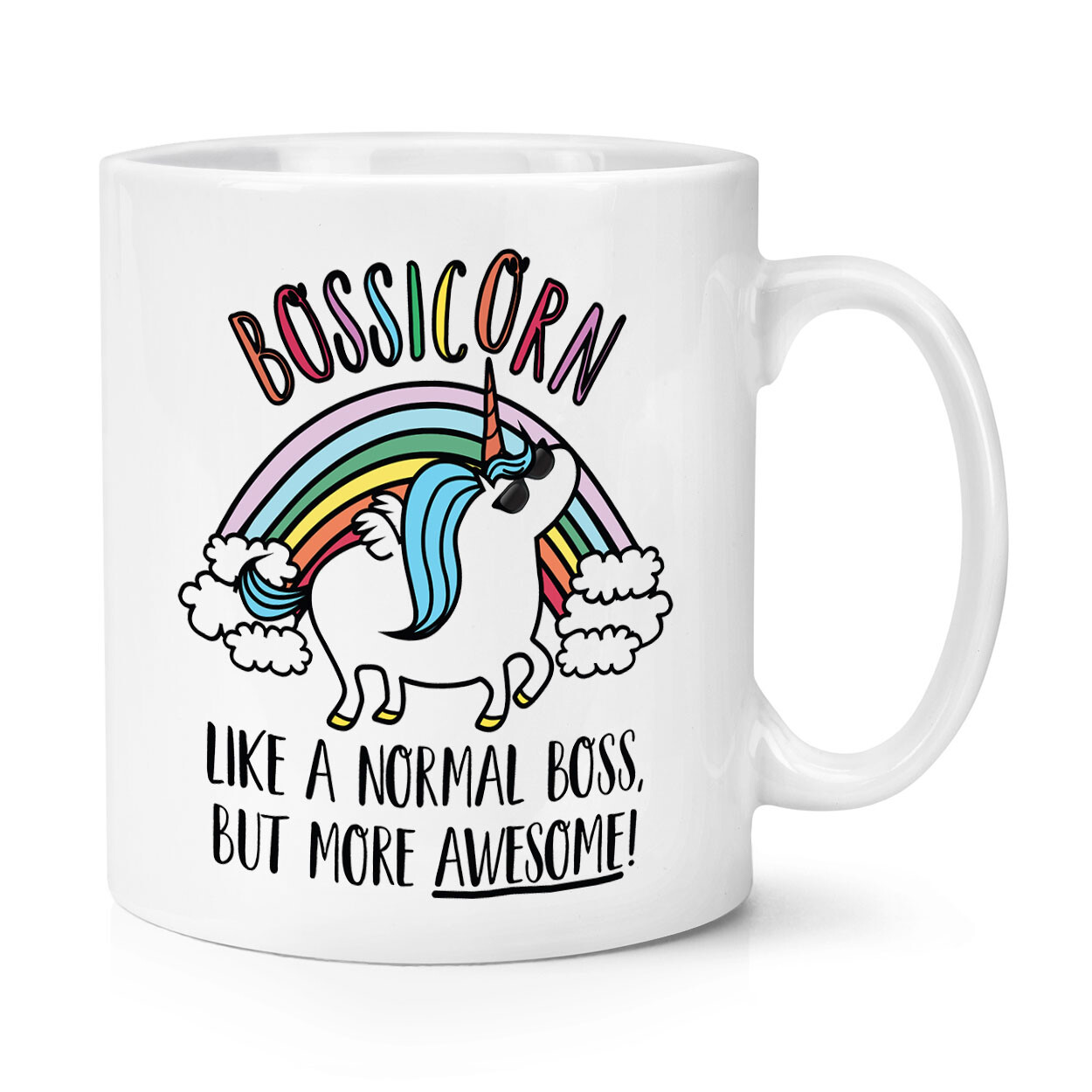 Bossicorn Unicorn Like A Normal Boss More Awesome 10oz Mug Cup Lady Best Funny