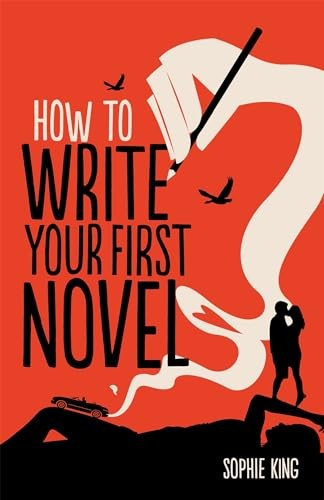 How To Write Your First Novel,Sophie King