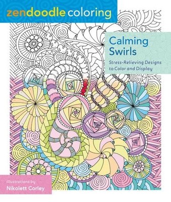 Zendoodle Coloring: Calming Swirls: Stress-Relieving Designs to Color and D ...