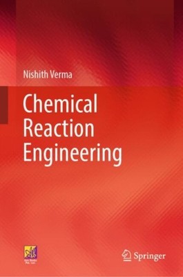 CHEMICAL REACTION ENGINEERING by VERMA, NISHITH Hardback Self Help Business