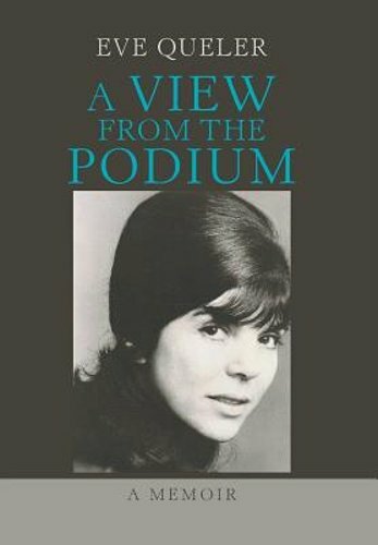 A View from the Podium: A Memoir by Eve Queler: New