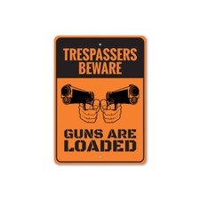 Trespassers Beware Guns are Loaded Sign, Private Property Aluminum Sign
