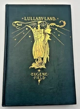 LULLABY LAND by EUGENE FIELD illus CHARLES ROBINSON hc 1897