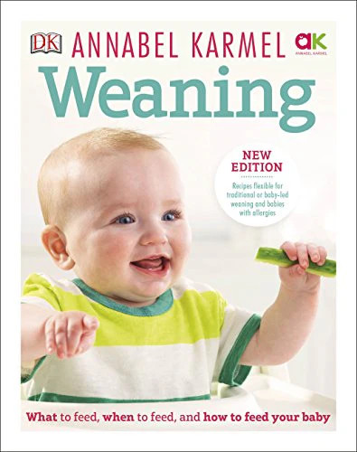 Weaning New Edition - What to Feed, When to Feed, and How to Fe | Annabel Karmel