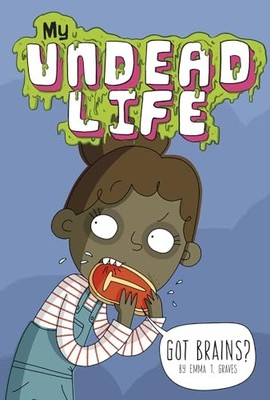 Got Brains? (My Undead Life)