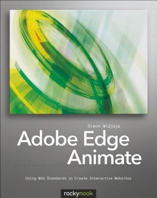 Adobe Edge Animate: Using Web Standards to Create Interactive Websites: New