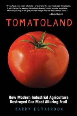 Tomatoland: How Modern Industrial Agriculture Destroyed Our Most Al - VERY GOOD