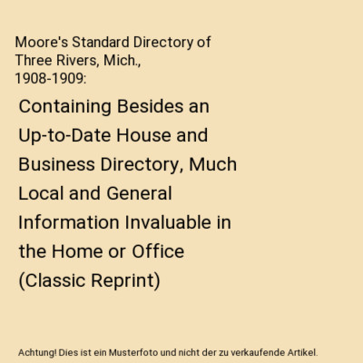 Moore's Standard Directory of Three Rivers, Mich., 1908-1909: Containing Besides
