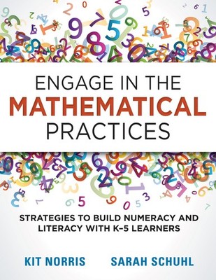Engage in the Mathematical Practices: Strategies to Build Numeracy and Liter...