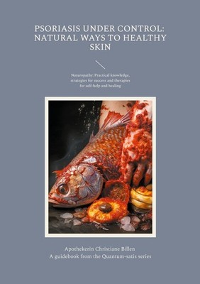 Psoriasis under control: Natural ways to healthy skin Christiane Billen