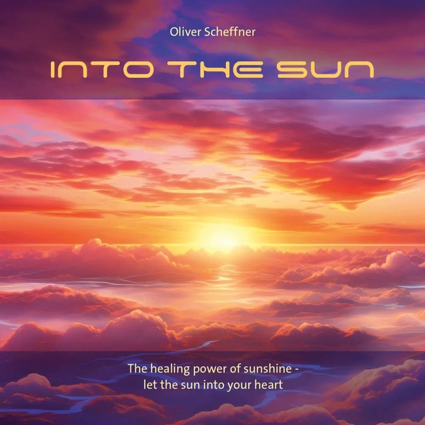 Into The Sun | The Heating Power Of Sunshine - Let The Sun Into Your Heart | CD-image