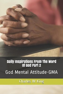 Daily Inspirations From the Word Of God Part 2: God Mental Attitude - GMA by Cha