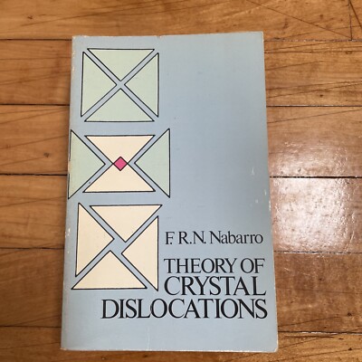 Theory of Crystal Dislocations - F.R.N. Nabarro 1987