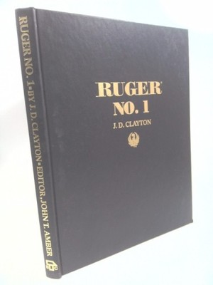 Ruger No. 1 Rifle  (1st THUS) by Joe D. Edited by John T. Amber Clayton