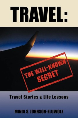 Travel The Well-Known Secret: Travel Stories & Life Lessons Johnson-Eluwole Buch