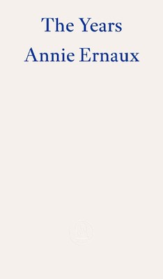The Years WINNER OF THE 2022 NOBEL PRIZE IN LITERATURE by Annie Ernaux (English)