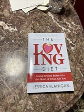 The Loving Diet: Going Beyond Paleo Into the Heart of... by Flanigan, Dr. Jessic