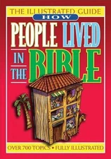 How People Lived In The Bible An Illustrated Guide To Manners & Customs, , 97807
