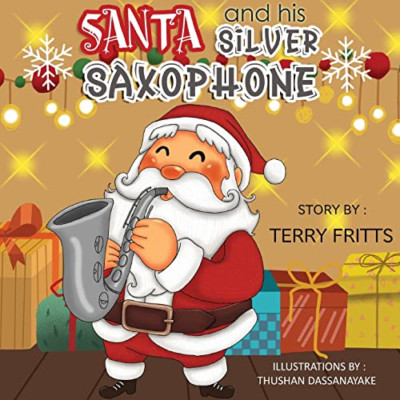 Santa and His Silver Saxophone -  NEW Terry Wayne Fri 2020
