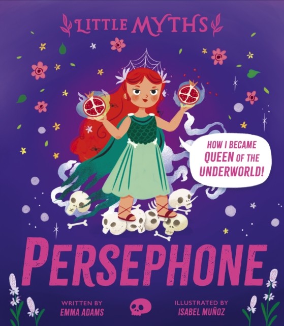 Little Myths: Persephone by Emma Adams (Hardback Book)