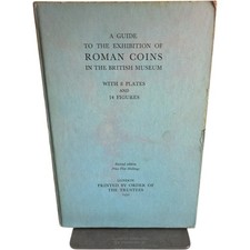 A Guide to the Exhibition of Roman Coins in the British Museum 1952