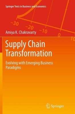 Supply Chain Transformation Amiya K. Chakravarty